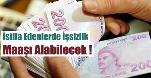 İstifa Edenlerde İşsizlik Maaşı Alabilecek !