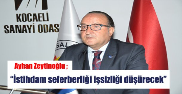 'İstihdam seferberliği işsizliği düşürecek”