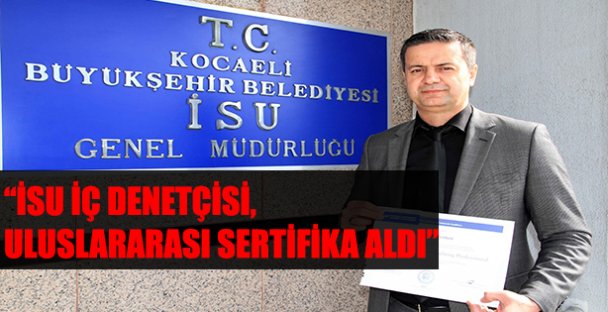 İSU İÇ DENETÇİSİ, ULUSLARARASI SERTİFİKA ALDI