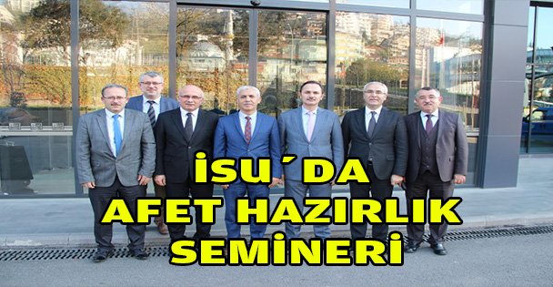 İSU'DA AFET HAZIRLIK SEMİNERİ