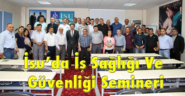 İsu'da İş Sağlığı Ve Güvenliği Semineri