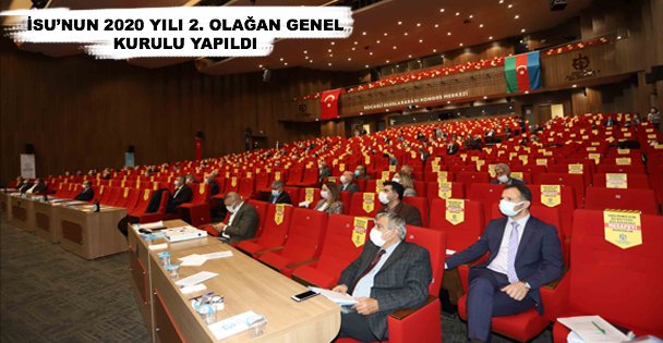 İSU'NUN 2020 YILI 2. OLAĞAN GENEL KURULU YAPILDI