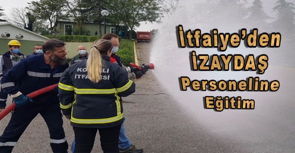 İtfaiye'den İZAYDAŞ Personeline Eğitim