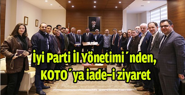 İyi Parti İl Yönetimi'nden, KOTO'ya iade-i ziyaret