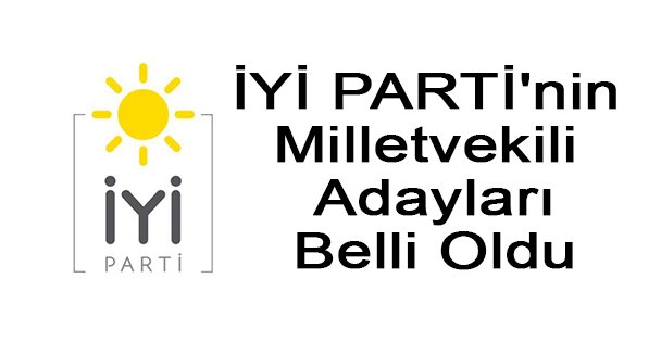 İYİ Parti'nin Milletvekili Adayları Belli Oldu