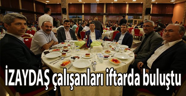 İZAYDAŞ çalışanları iftarda buluştu