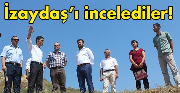 İzaydaş'ı incelediler!