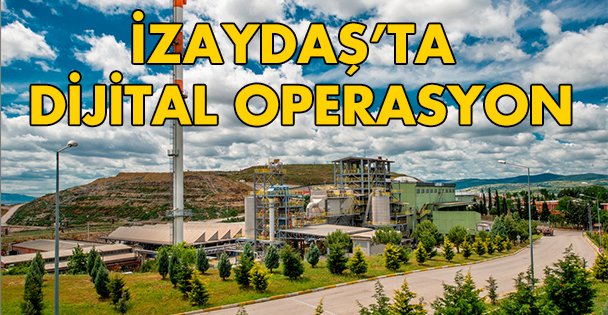 İZAYDAŞ'ta dijital operasyon
