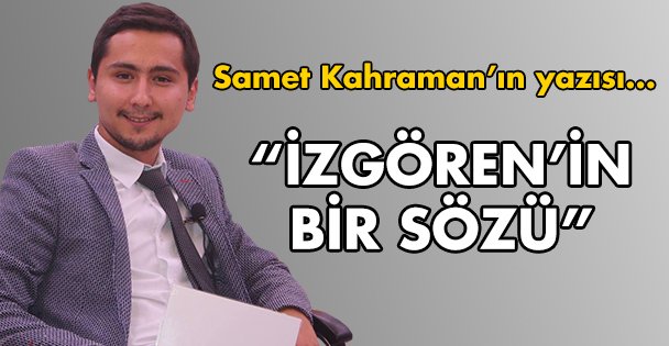 İzgören'in bir sözü!