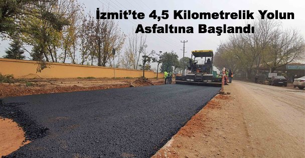 İzmit'te 4,5 Kilometrelik Yolun Asfaltına Başlandı