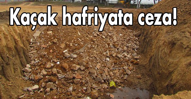 Kaçak hafriyata ceza!