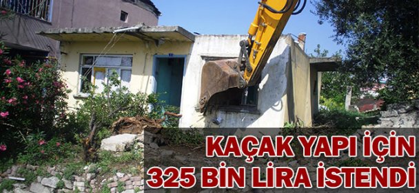 Kaçak yapıya  325 bin 746 lira Ceza!