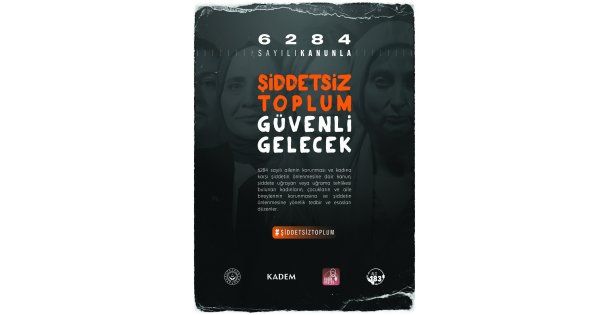 KADEM, BU YIL 25 KASIM'DA 6284 SAYILI KANUNA DIKKAT ÇEKEREK  'ŞİDDETSİZ TOPLUM GÜVENLİ GELECEK” DİYOR