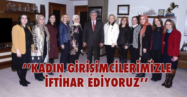 ‘'Kadın girişimcilerimizle iftihar ediyoruz''