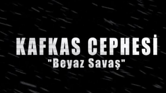 Kafkas Cephesi Beyaz Savaş Belgeseli
