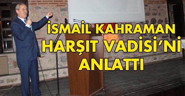 Kahraman Harşıt Vadisi'ni anlattı