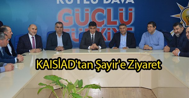 KAISİAD'tan Şayir'e Ziyaret