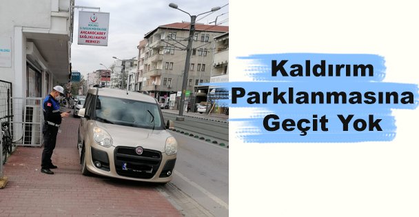 Kaldırım Parklanmasına Geçit Yok