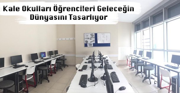 Kale Okulları Öğrencileri Geleceğin Dünyasını Tasarlıyor