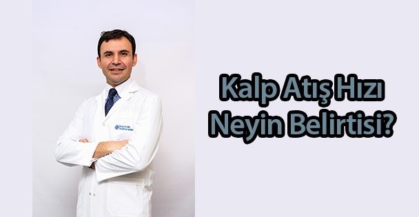 Kalp Atış Hızı Neyin Belirtisi?