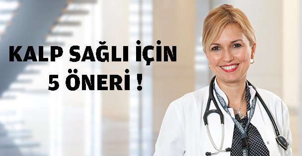 Kalp sağlığı için 5 öneri