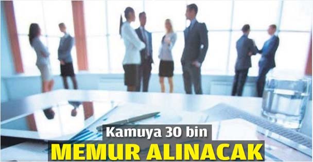 Kamuya 30 bin memur alınacak