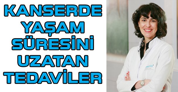 Kanserde  yaşam süresini uzatan tedaviler