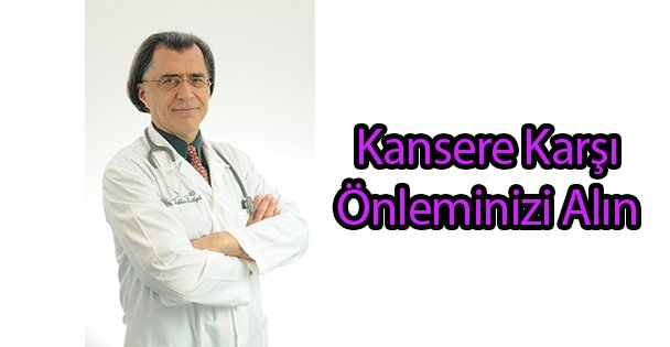 Kansere Karşı Önleminizi Alın