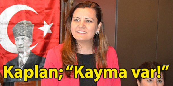 Kaplan; 'Kayma var!”
