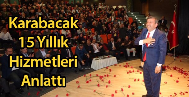 Karabacak 15 Yıllık Hizmetleri Anlattı