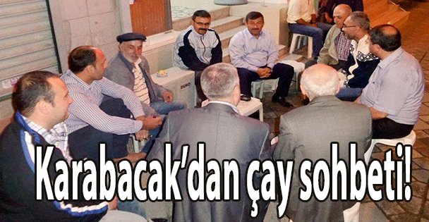 Karabacak'dan çay sohbeti!