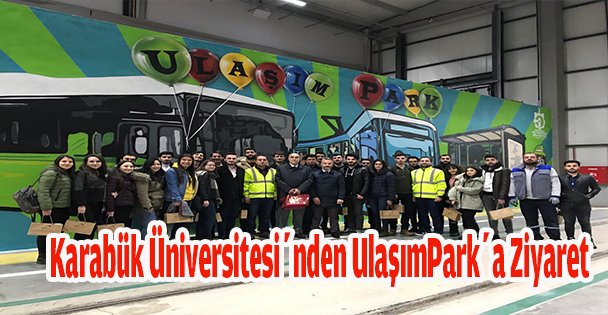 Karabük Üniversitesi'nden UlaşımPark'a Ziyaret