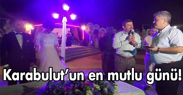 Karabulut'un en mutlu günü!