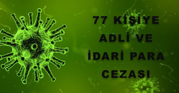 Karantina Kuralına Uymayan 77 Kişiye Ceza