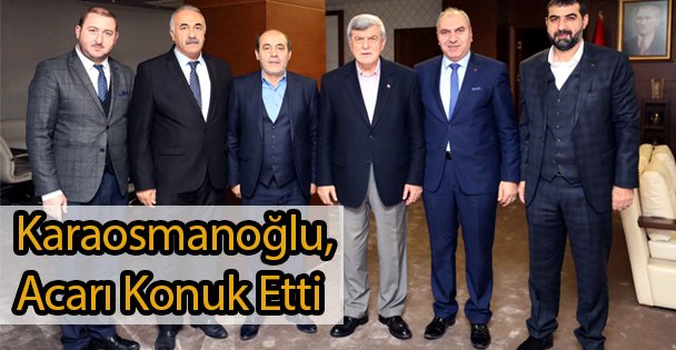 Karaosmanoğlu, Acar'ı Konuk Etti
