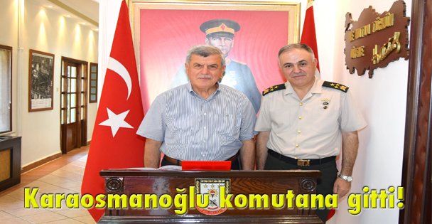 Karaosmanoğlu komutana gitti!