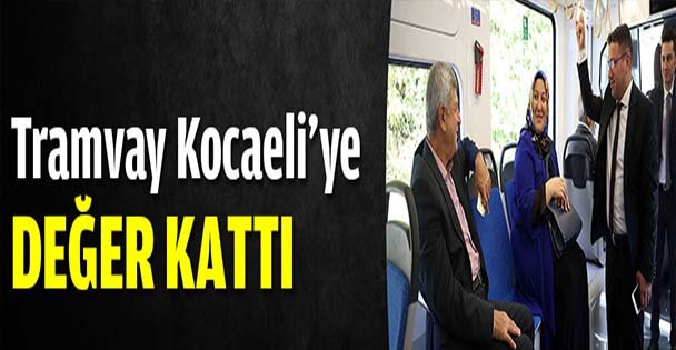 Karaosmanoğlu: Tramvay Kocaeli'ye değer kattı