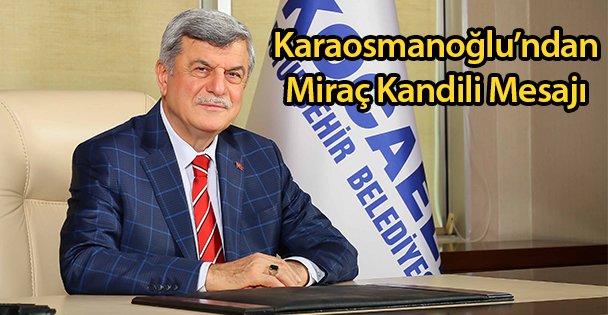 Karaosmanoğlu'ndan Miraç Kandili Mesajı