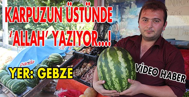 Karpuzun üstünde Allah yazıyor...!