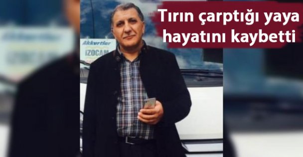 Kartepe'de Tırın çarptığı yaya hayatını kaybetti
