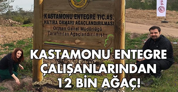 Kastamonu Entegre Çalışanlarından 12 Bin Ağaç