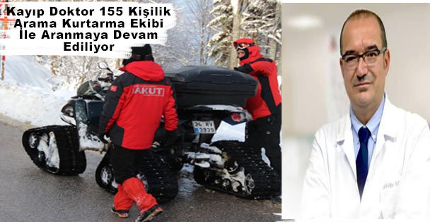 Kayıp Doktor 155 Kişilik Arama Kurtarma Ekibi İle Aranmaya Devam Ediliyor