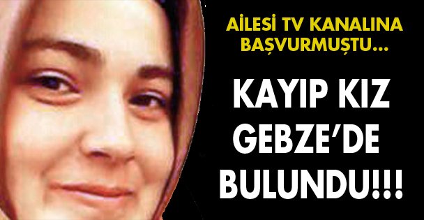 Kayıp kız Gebze'de bulundu!