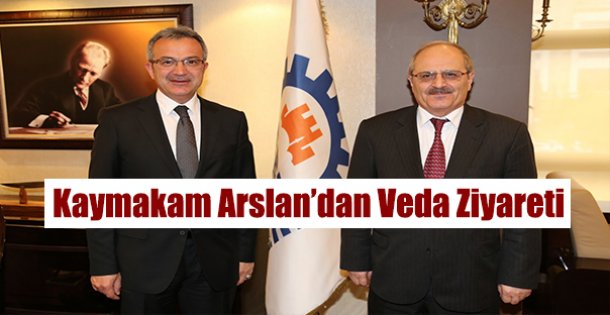 Kaymakam Arslan'dan Veda Ziyareti