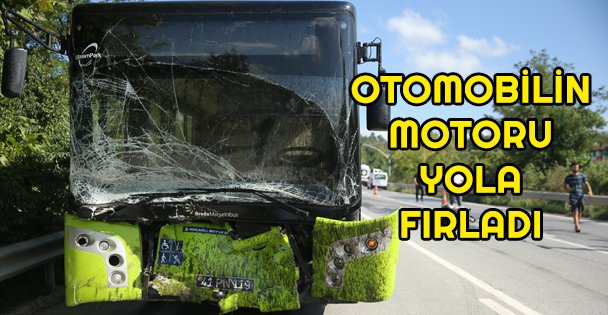 Kazada otomobilin motoru yola fırladı