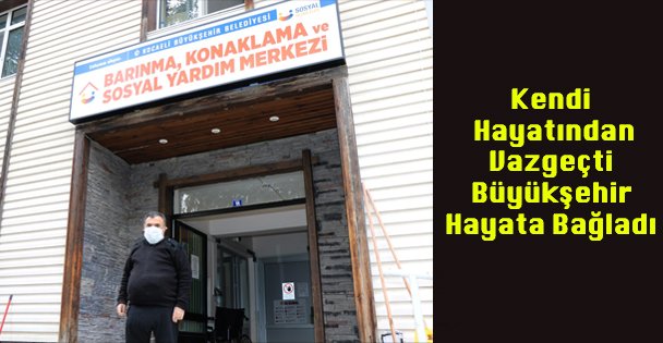 Kendi Hayatından Vazgeçti  Büyükşehir Hayata Bağladı