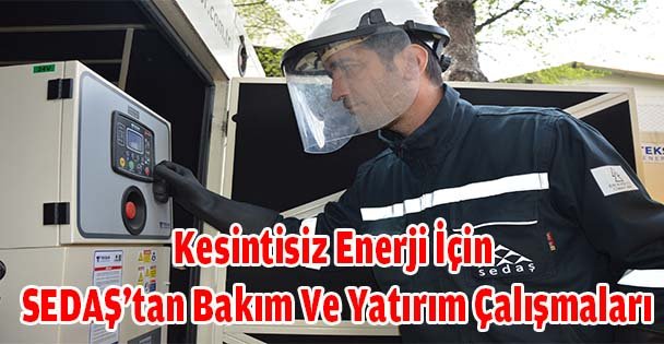 Kesintisiz Enerji İçin SEDAŞ'tan Bakım Ve Yatırım Çalışmaları