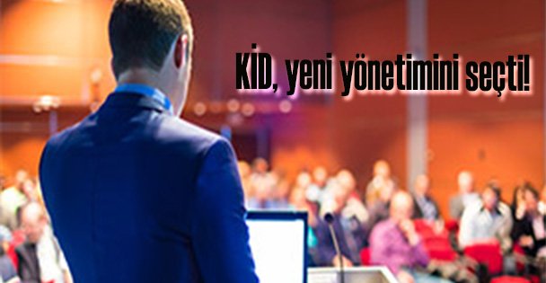 KİD, yeni yönetimini seçti!