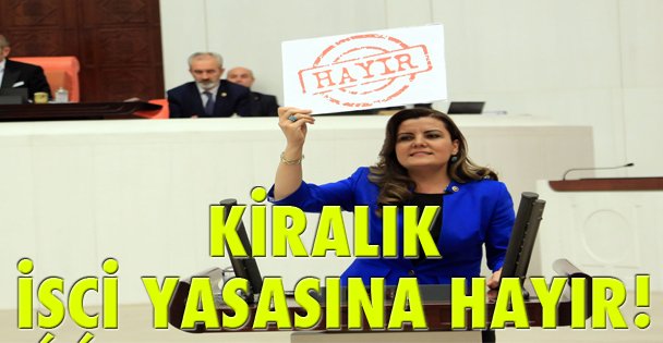 Kiralık işçi yasasına hayır!