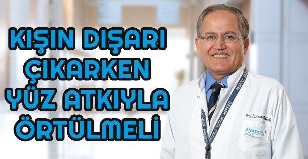 Kışın dışarı çıkarken yüz atkıyla örtülmeli